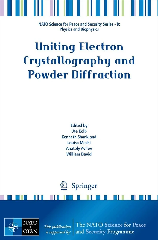 Uniting Electron Crystallography and Powder Diffraction (NATO Science for Peace and Security Series B: Physics and Biophysics)
