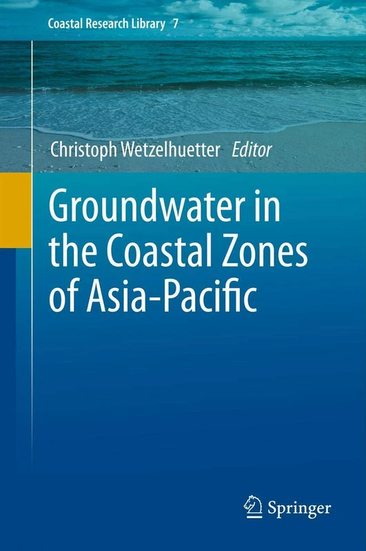 Groundwater in the Coastal Zones of Asia-Pacific: 7 (Coastal Research Library, 7)