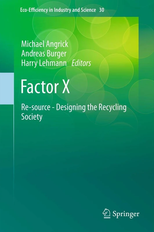 Factor X: Re-source - Designing the Recycling Society: 30 (Eco-Efficiency in Industry and Science, 30)