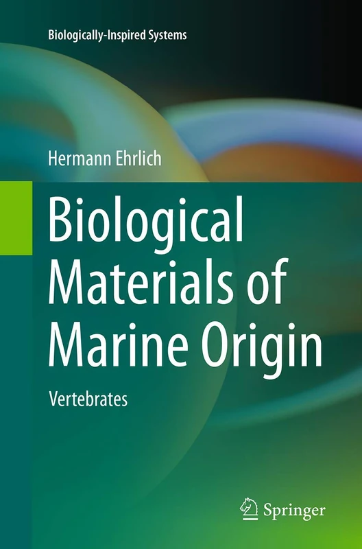 Biological Materials of Marine Origin: Vertebrates: 4 (Biologically-Inspired Systems, 4)