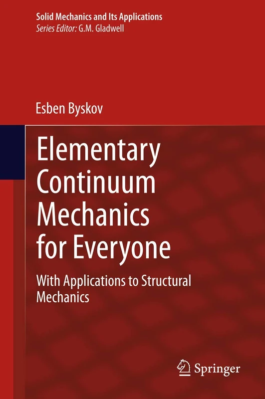 Elementary Continuum Mechanics for Everyone: With Applications to Structural Mechanics: 194 (Solid Mechanics and Its Applications, 194)