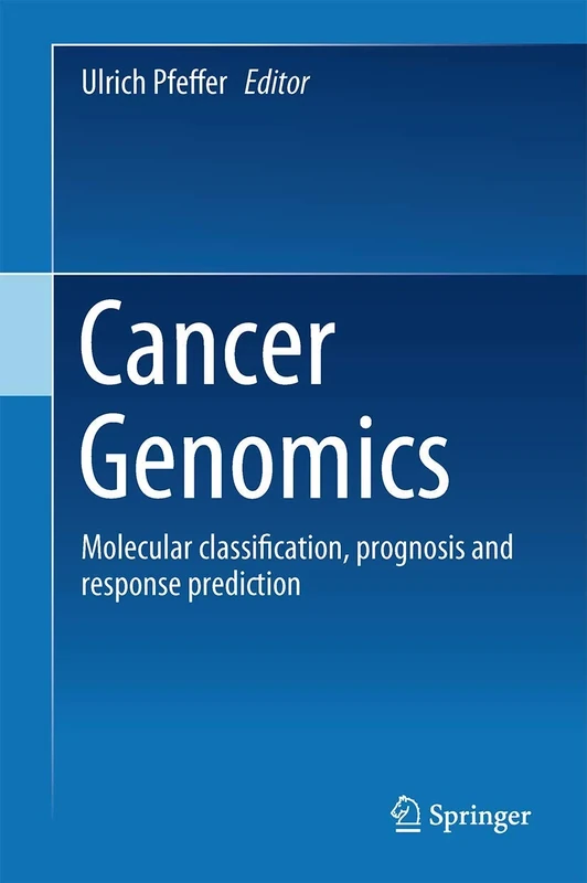 Cancer Genomics: Molecular Classification, Prognosis and Response Prediction