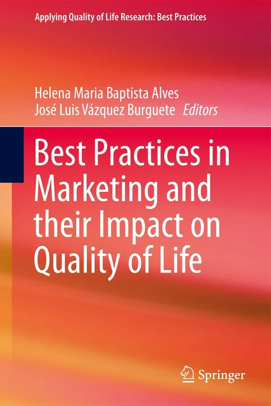Best Practices in Marketing and their Impact on Quality of Life (Applying Quality of Life Research)