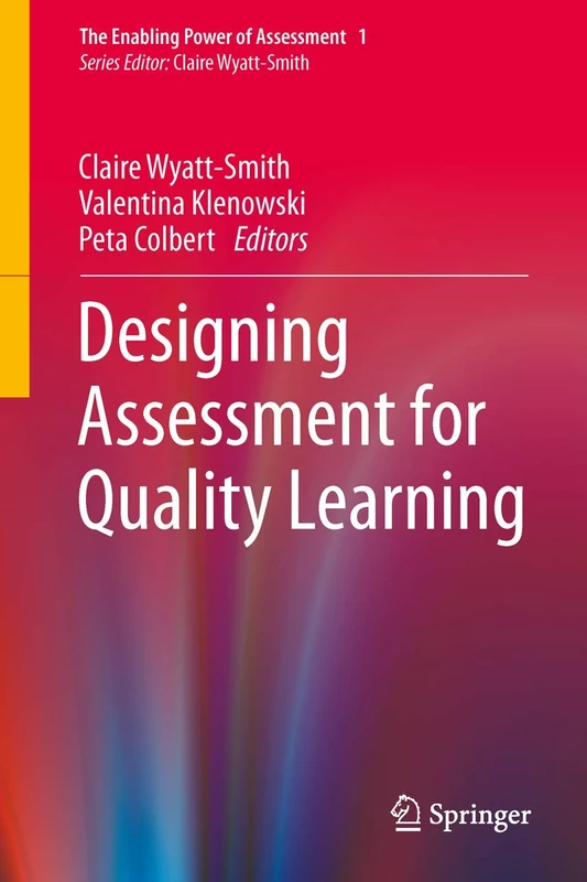 Designing Assessment for Quality Learning: 1 (The Enabling Power of Assessment, 1)