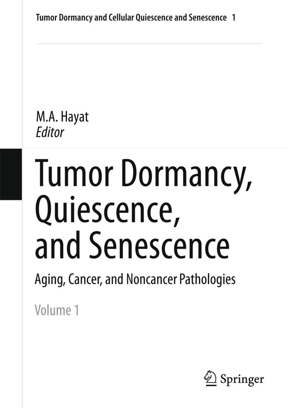 Tumor Dormancy, Quiescence, and Senescence, Volume 1: Aging, Cancer, and Noncancer Pathologies (Tumor Dormancy and Cellular Quiescence and Senescence, 1)