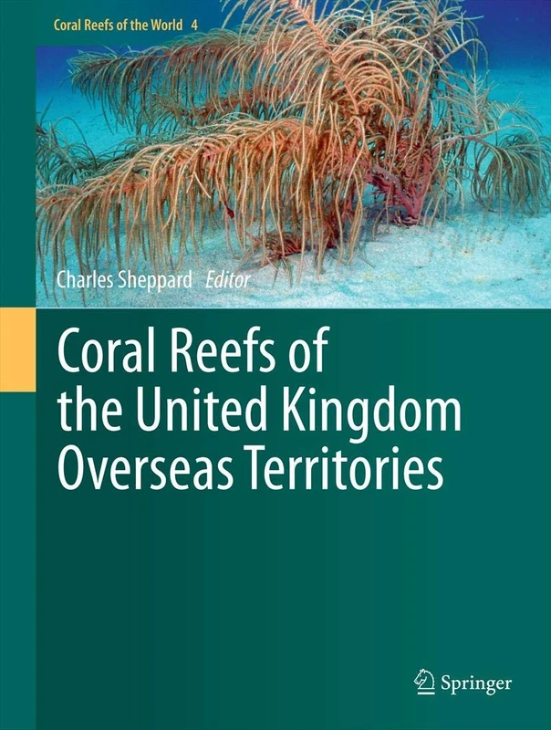 Coral Reefs of the United Kingdom Overseas Territories: 4 (Coral Reefs of the World, 4)