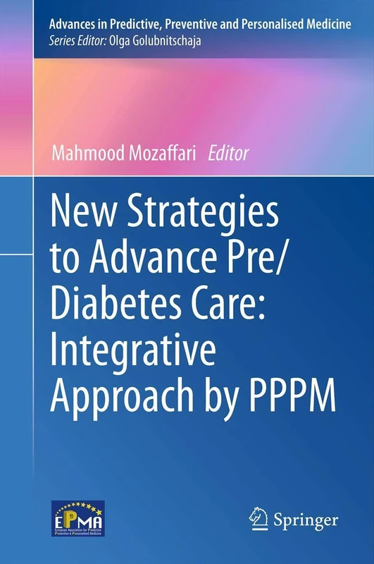 New Strategies to Advance Pre/Diabetes Care: Integrative Approach by PPPM: 3 (Advances in Predictive, Preventive and Personalised Medicine, 3) - Image 1