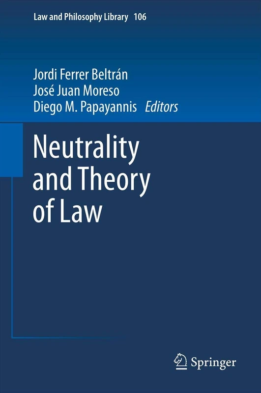 Neutrality and Theory of Law: 106 (Law and Philosophy Library, 106)