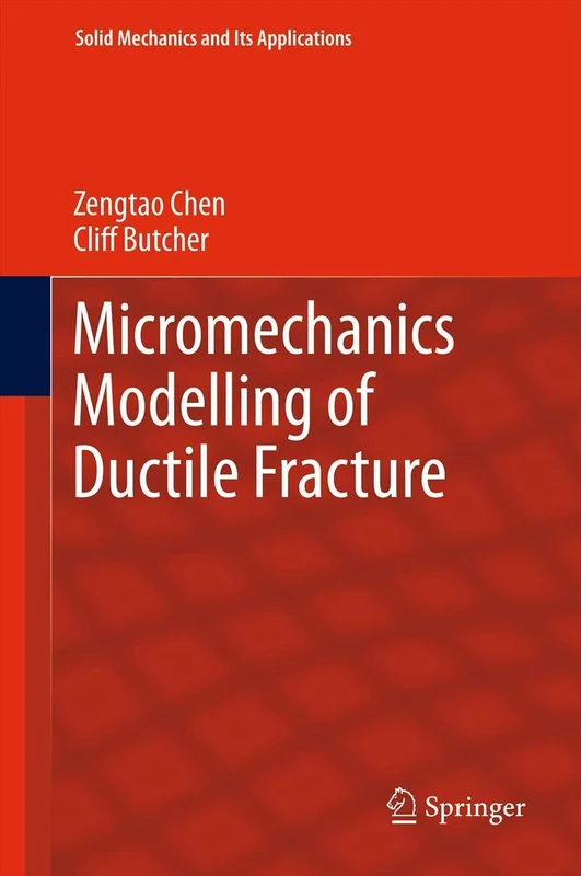 Micromechanics Modelling of Ductile Fracture: 195 (Solid Mechanics and Its Applications, 195)