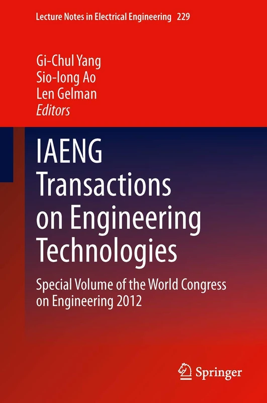 IAENG Transactions on Engineering Technologies: Special Volume of the World Congress on Engineering 2012: 229 (Lecture Notes in Electrical Engineering, 229)