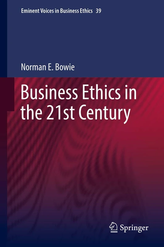 Business Ethics in the 21st Century: 39 (Issues in Business Ethics, 39)