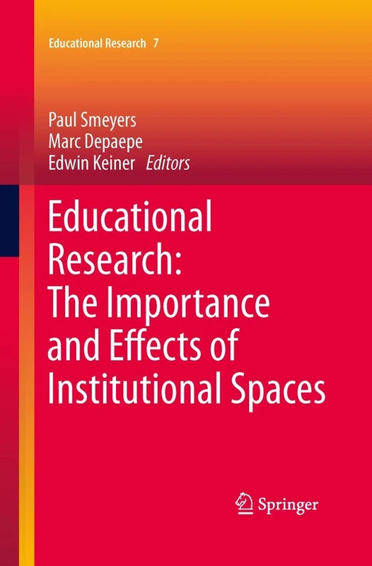 Educational Research: The Importance and Effects of Institutional Spaces: 7 (Educational Research, 7)