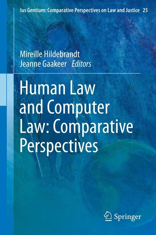 Human Law and Computer Law: Comparative Perspectives: 25 (Ius Gentium: Comparative Perspectives on Law and Justice, 25)