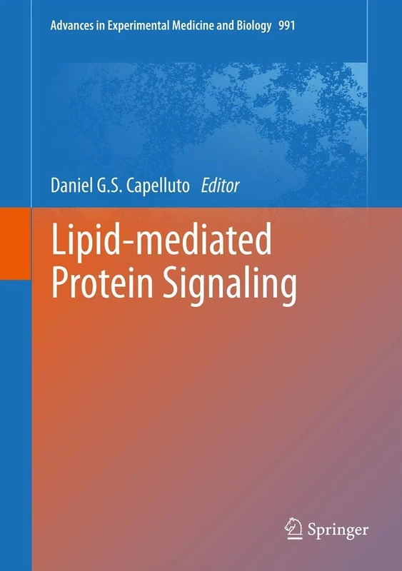 Lipid-mediated Protein Signaling: 991 (Advances in Experimental Medicine and Biology, 991)