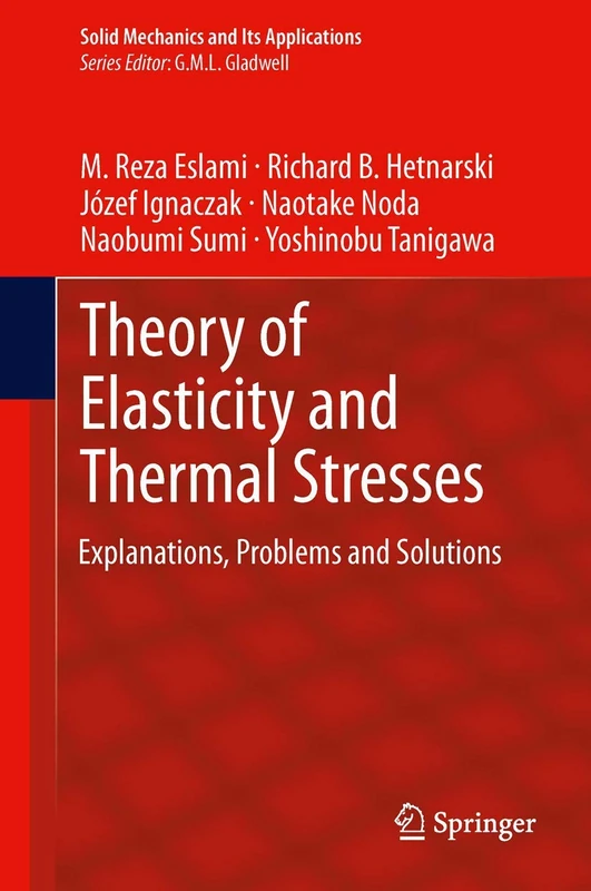 Theory of Elasticity and Thermal Stresses: Explanations, Problems and Solutions: 197 (Solid Mechanics and Its Applications, 197)