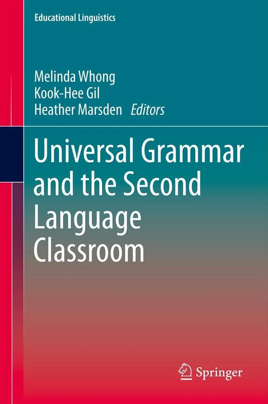 Universal Grammar and the Second Language Classroom: 16 (Educational Linguistics, 16)