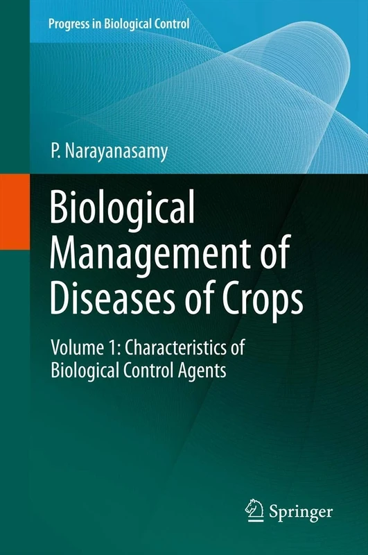 Biological Management of Diseases of Crops: Volume 1: Characteristics of Biological Control Agents: 15 (Progress in Biological Control, 15)