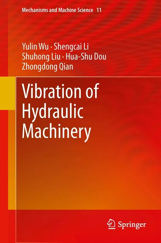 Vibration of Hydraulic Machinery: 11 (Mechanisms and Machine Science, 11)