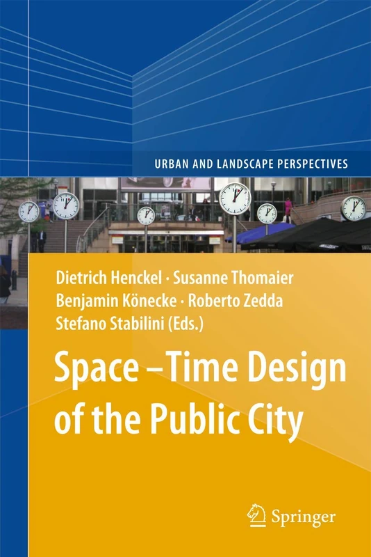Space–Time Design of the Public City: 15 (Urban and Landscape Perspectives, 15)