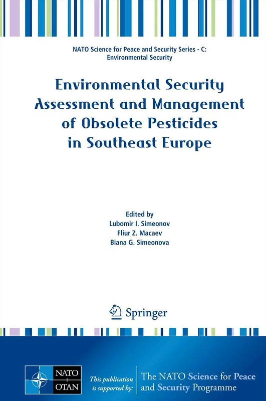 Environmental Security Assessment and Management of Obsolete Pesticides in Southeast Europe (NATO Science for Peace and Security Series C: Environmental Security)