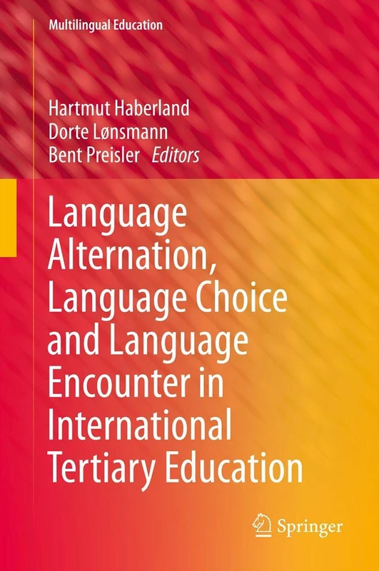 Language Alternation, Language Choice and Language Encounter in International Tertiary Education: 5 (Multilingual Education, 5)