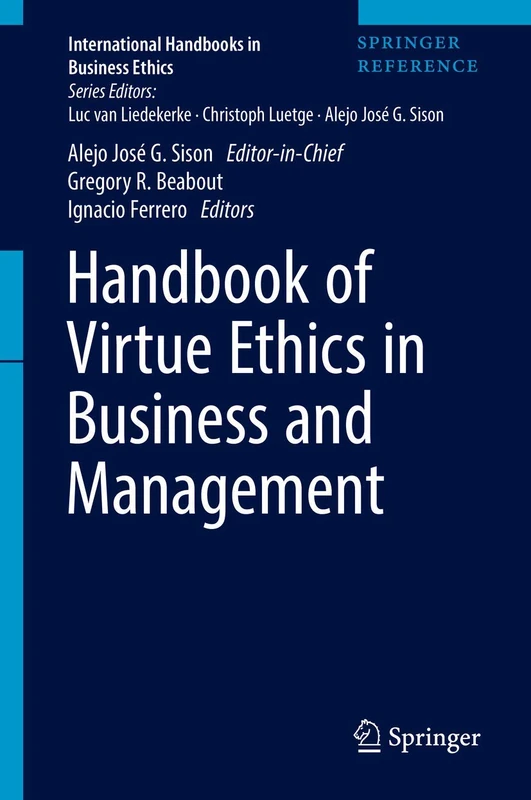 Handbook of Virtue Ethics in Business and Management (International Handbooks in Business Ethics)