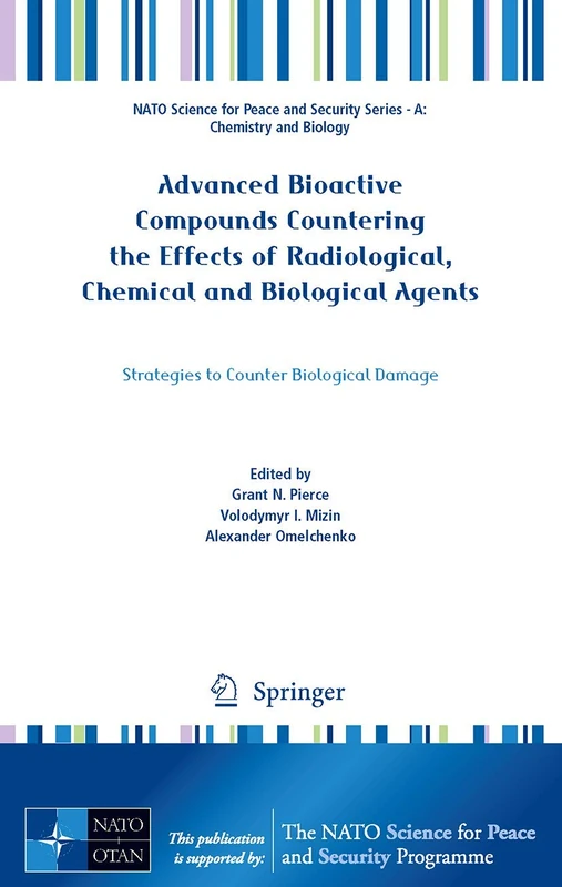 Advanced Bioactive Compounds Countering the Effects of Radiological, Chemical and Biological Agents: Strategies to Counter Biological Damage (NATO ... and Security Series A: Chemistry and Biology)