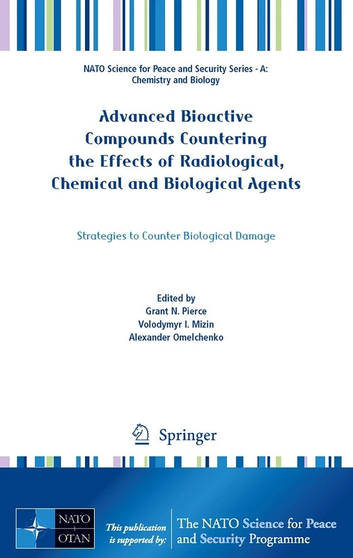 Advanced Bioactive Compounds Countering the Effects of Radiological, Chemical and Biological Agents: Strategies to Counter Biological Damage (NATO ... and Security Series A: Chemistry and Biology)