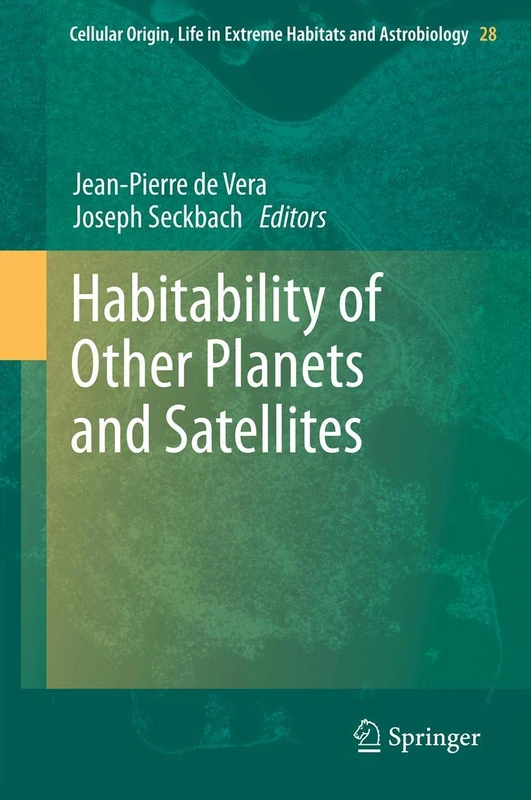 Habitability of Other Planets and Satellites: 28 (Cellular Origin, Life in Extreme Habitats and Astrobiology, 28)