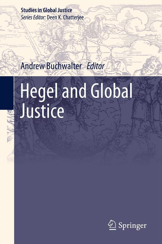 Hegel and Global Justice: 10 (Studies in Global Justice, 10)