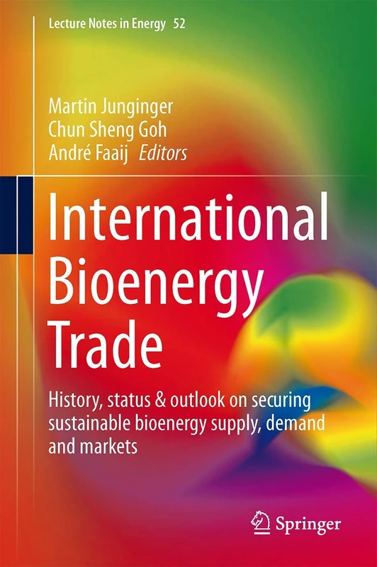 International Bioenergy Trade: History, status & outlook on securing sustainable bioenergy supply, demand and markets: 17 (Lecture Notes in Energy, 17) - Image 1