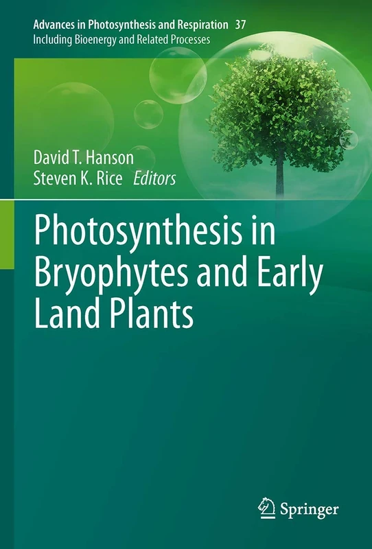 Photosynthesis in Bryophytes and Early Land Plants: 37 (Advances in Photosynthesis and Respiration, 37)