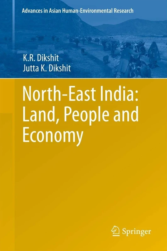 North-East India: Land, People and Economy (Advances in Asian Human-Environmental Research)