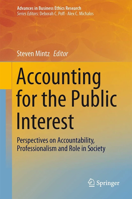 Accounting for the Public Interest: Perspectives on Accountability, Professionalism and Role in Society: 4 (Advances in Business Ethics Research, 4)