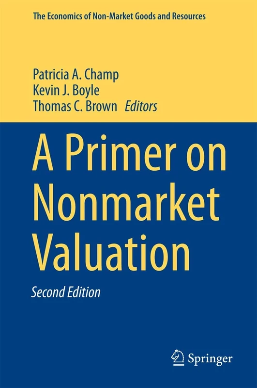 A Primer on Nonmarket Valuation: 13 (The Economics of Non-Market Goods and Resources, 13)