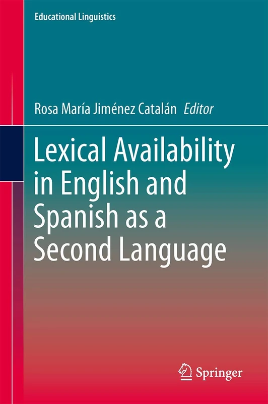 Lexical Availability in English and Spanish as a Second Language: 17 (Educational Linguistics, 17)