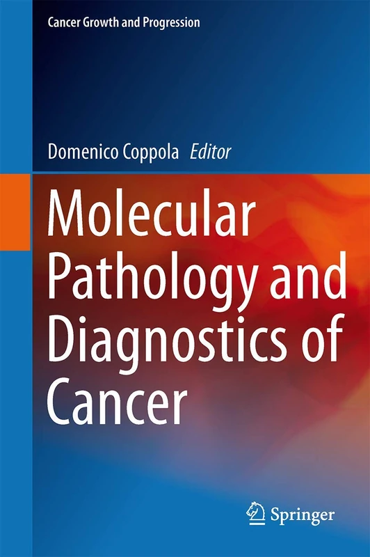 Molecular Pathology and Diagnostics of Cancer: 16 (Cancer Growth and Progression, 16)