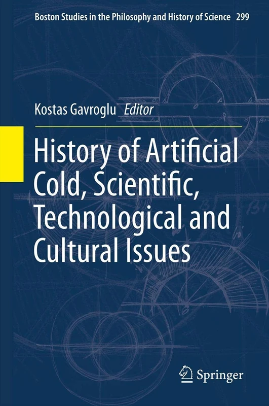 History of Artificial Cold, Scientific, Technological and Cultural Issues: 299 (Boston Studies in the Philosophy and History of Science, 299) - Image 1