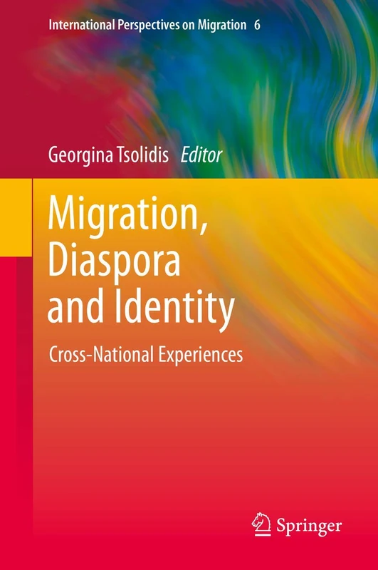 Migration, Diaspora and Identity: Cross-National Experiences: 6 (International Perspectives on Migration, 6)