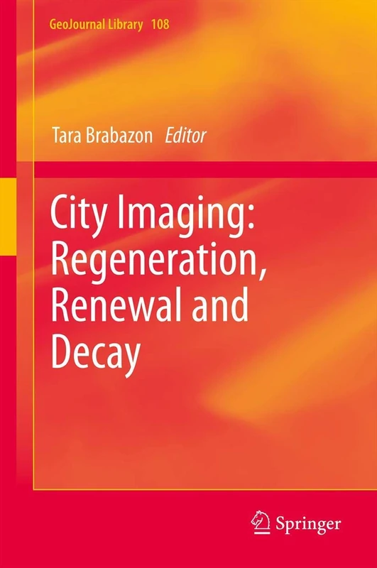 City Imaging: Regeneration, Renewal and Decay: 108 (GeoJournal Library, 108)