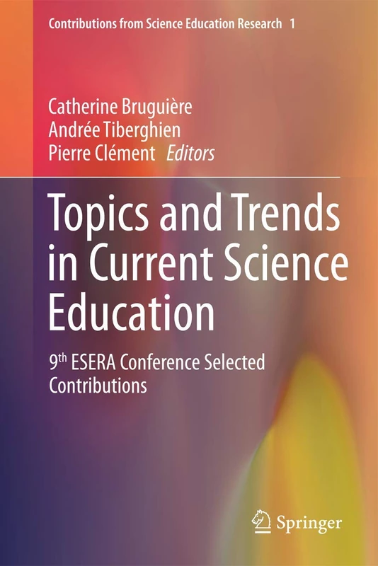 Topics and Trends in Current Science Education: 9th ESERA Conference Selected Contributions: 1 (Contributions from Science Education Research, 1)