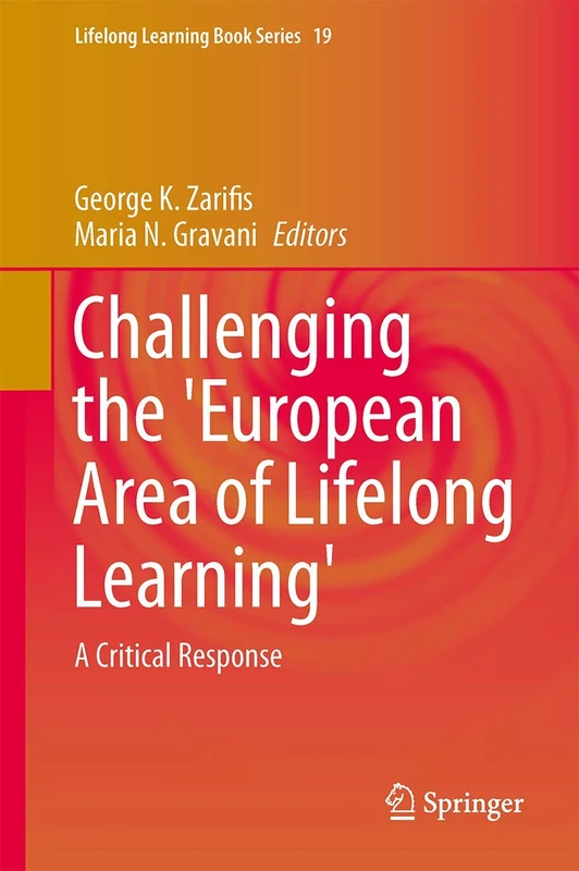 Challenging the 'European Area of Lifelong Learning': A Critical Response: 19 (Lifelong Learning Book Series, 19)