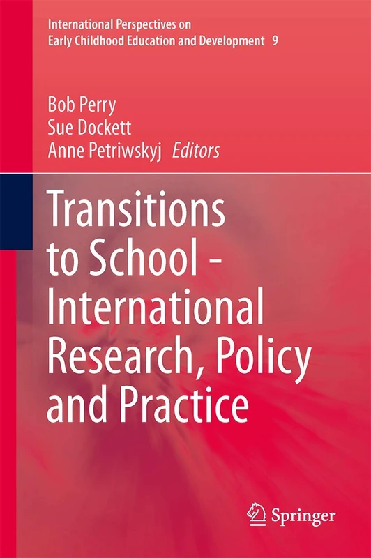 Transitions to School - International Research, Policy and Practice: 9 (International Perspectives on Early Childhood Education and Development, 9)