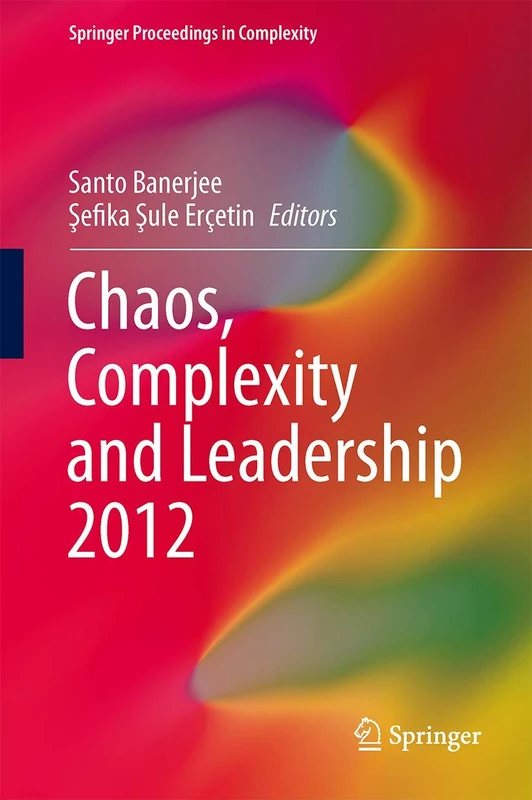 Chaos, Complexity and Leadership 2012 (Springer Proceedings in Complexity)