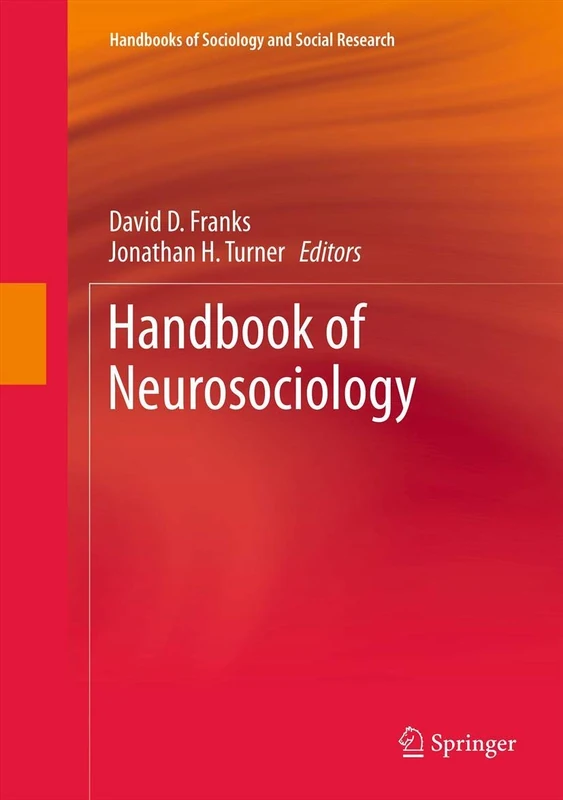 Handbook of Neurosociology (Handbooks of Sociology and Social Research)