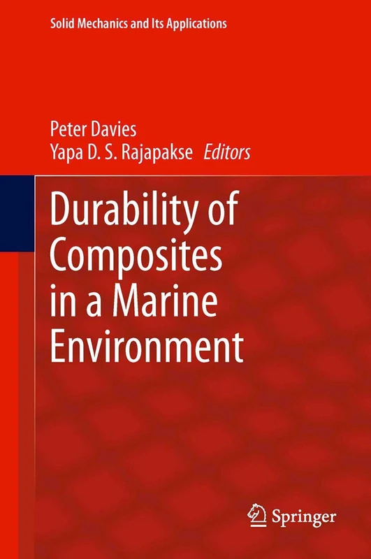 Durability of Composites in a Marine Environment: 208 (Solid Mechanics and Its Applications, 208)