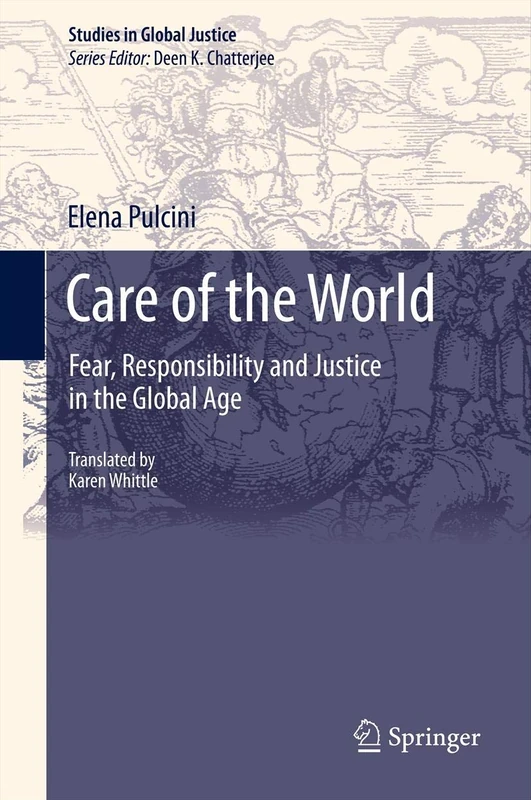 Care of the World: Fear, Responsibility and Justice in the Global Age: 11 (Studies in Global Justice, 11)
