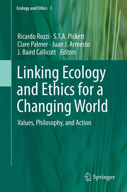 Linking Ecology and Ethics for a Changing World: Values, Philosophy, and Action: 1