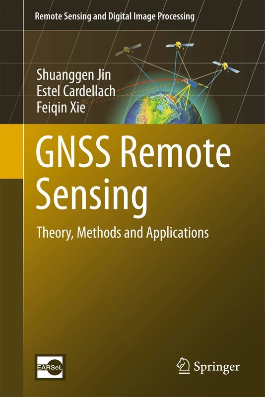 GNSS Remote Sensing: Theory, Methods and Applications: 19 (Remote Sensing and Digital Image Processing, 19)