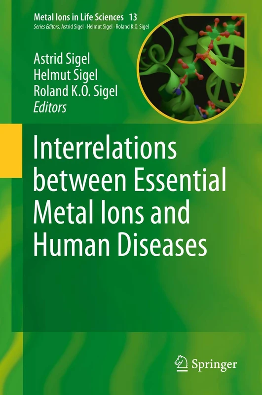 Interrelations between Essential Metal Ions and Human Diseases: 13 (Metal Ions in Life Sciences, 13)